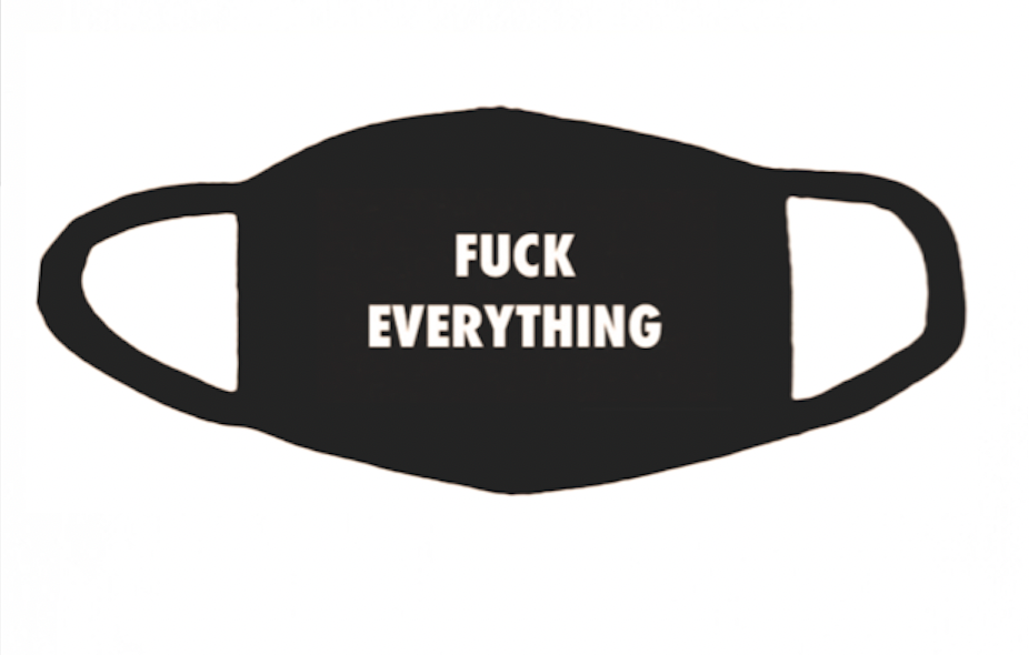 Fuck Everything Mask