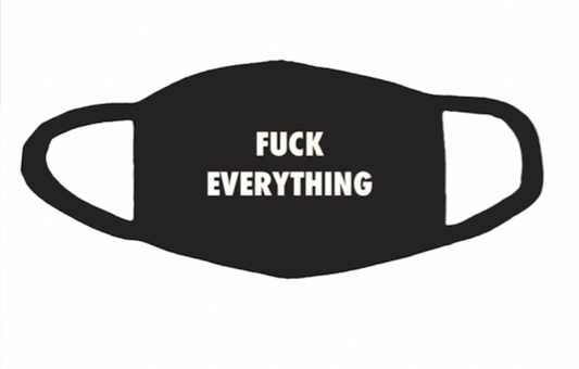 Fuck Everything Mask