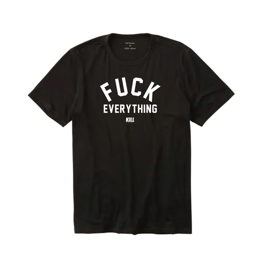 Fuck Everything Tee