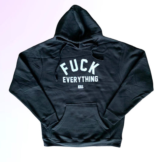 Fuck Everything Blk Hoodie